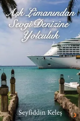 Aşk Limanından Sevgi Denizine Yolculuk