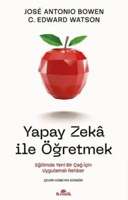 Yapay Zeka İle Öğretmek - Eğitimde Yeni Bir Çağ İçin Uygulamalı Rehber