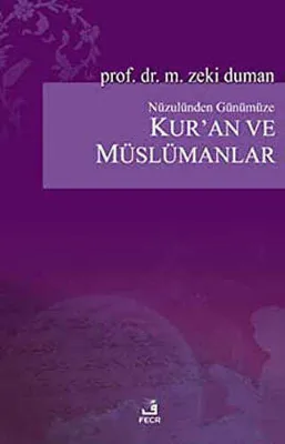 Nüzulünden Günümüze Kur’an ve Müslümanlar