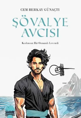 Şövalye Avcısı-Korkusuz Bir Osmanlı Levendi