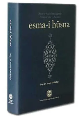 Ayet ve Hadislerin Işığında Allah`ın İsim ve Sıfatları Esma-i Hüsna