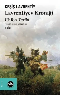 Lavrentiyev Kroniği - İlk Rus Tarihi 1.Cilt