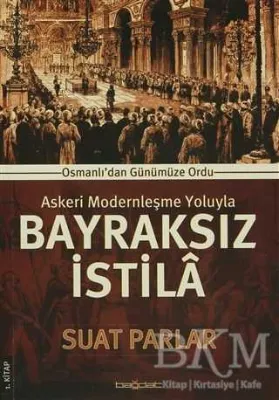 Askeri Modernleşme Yoluyla Bayraksız İstila 1. Kitap