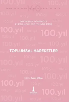 Toplumsal Hareketler - Geçmişten Günümüze Kurtuluşunun 100. Yılında İzmir