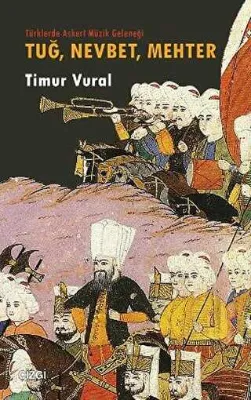 Tuğ, Nevbet, Mehter Türklerde Askeri Müzik Geleneği