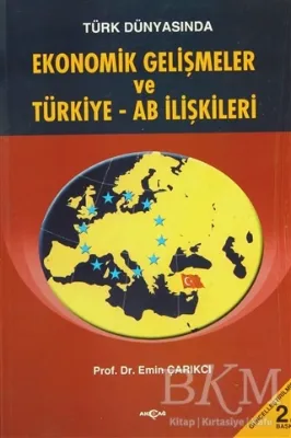 Türk Dünyasında Ekonomik Gelişmeler ve Türkiye - AB İlişkileri