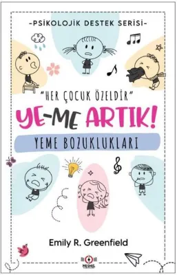 Yeme Bozuklukları: Ye-me Artık! Psikolojik Destek Serisi