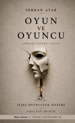 Oyun ve Oyuncu Gerçeği Yaşama Sanatı - İçsel Oyunculuk Sistemi Sekiz Kapı Metodu