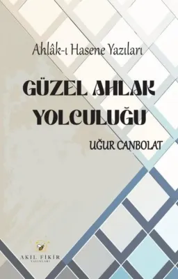 Güzel Ahlak Yolculuğu: Ahlak-ı Hasene Yazıları