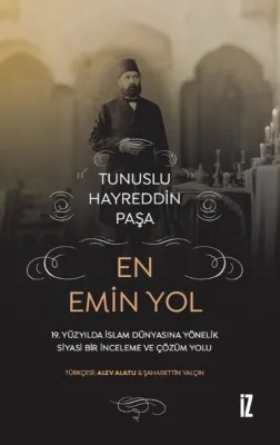 En Emin Yol - 19. Yüzyılda İslam Dünyasına Yönelik Siyasi Bir İnceleme ve Çözüm Yolu
