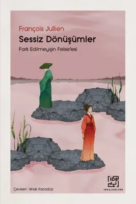 Sessiz Dönüşümler - Fark Edilmeyişin Felsefesi