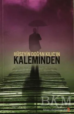 Hüseyin Doğan Kılıç’ın Kaleminden