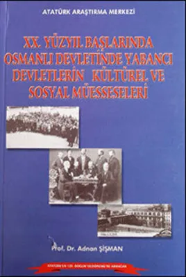 20.Yüzyıl Başlarında Osmanlı Devletinde Yabancı Devletlerin Kültürel ve Sosyal Müesseseleri