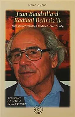 Jean Baudrillard: Radikal Belirsizlik