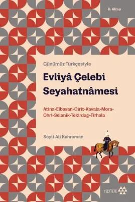 Evliya Çelebi Seyahatnamesi - Günümüz Türkçesiyle 8. Kitap