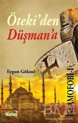 İslamofobi 1 : Öteki’den Düşman’a