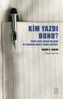 Kim Yazdı Bunu? Yapay Zeka İnsan Yazısını ve Yazgısını Nasıl Tehdit Ediyor?