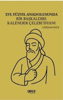 26.Yüzyıl Anadolusunda Bir Başkaldırı: Kalender Çelebi İsyanı