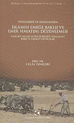 Peygamber ve Sonrasında İslam’ın Emeğe Bakışı ve Emek Hayatını Düzenlemesi