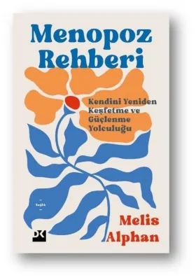 Menopoz Rehberi - Kendini Yeniden Keşfetme ve Güçlenme Yolculuğu