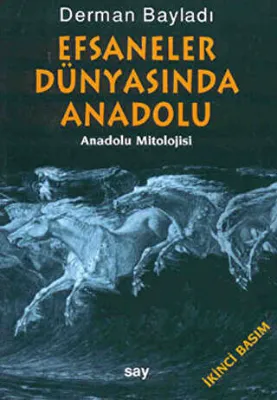 Efsaneler Dünyasında Anadolu Anadolu Mitolojisi