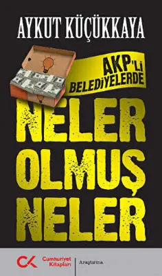 AKP`li Belediyelerde Neler Olmuş Neler