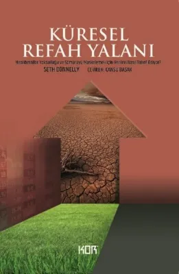 Küresel Refah Yalanı - Neoliberaller Yoksulluğu ve Sömürüyü Maskelemek İçin Verileri Nasıl Tahrif Ed