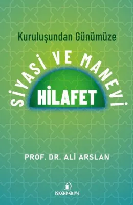 Kuruluşundan Günümüze Siyasi ve Manevi Hilafet