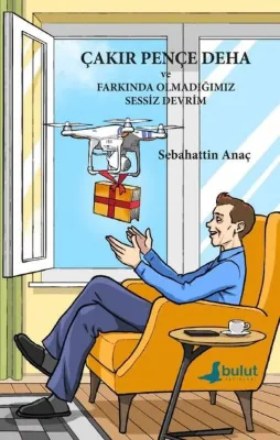 Çakır Pençe Deha ve Farkında Olmadığımız Sessiz Devrim