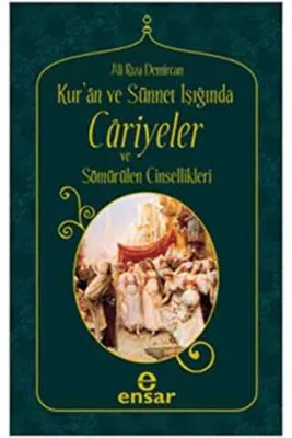 Kur’an ve Sünnet Işığında Cariyeler ve Sömürülen Cinsellikler