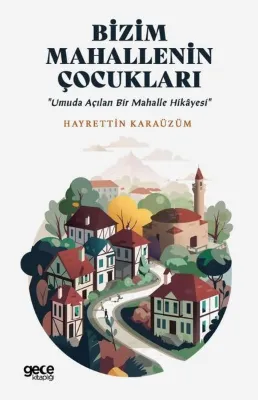 Bizim Mahallenin Çocukları - Umuda Açılan Bir Mahalle Hikayesi