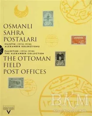 Osmanlı Sahra Postaları Filistin 1914-1918 Alexander Koleksiyonu The Ottoman Field Post Office Palestine 1914-1918 The Alexander Collection