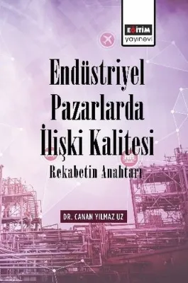 Endüstriyel Pazarlarda İlişki Kalitesi - Rekabetin Anahtarı