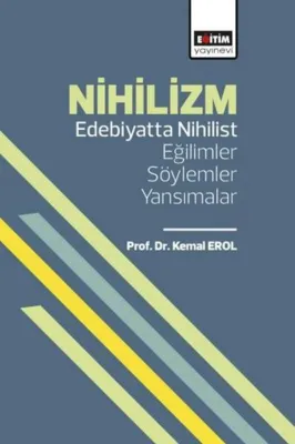 Nihilizm - Edebiyatta Nihilist Eğilimler Söylemler Yansımalar