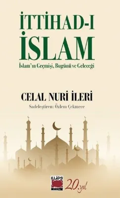 İttihad-ı İslam: İslam'ın Geçmişi Bugünü ve Geleceği