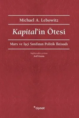 Kapital'in Ötesi - Marx ve İşçi Sınıfının Politik İktisadı