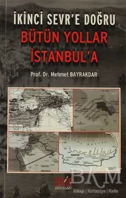 İkinci Sevr’e Doğru Bütün Yollar İstanbul’a