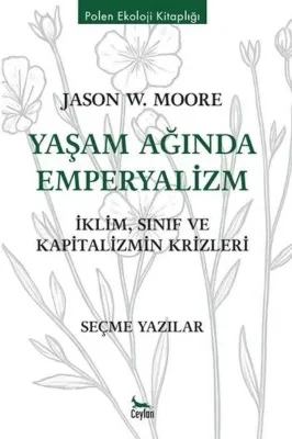 Yaşam Ağında Emperyalizm: İklim Sınıf ve Kapitalizmin Krizleri - Polen Ekoloji Kitaplığı
