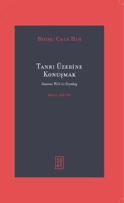 Tanrı Üzerine Konuşmak - Simone Weil İle Diyalog