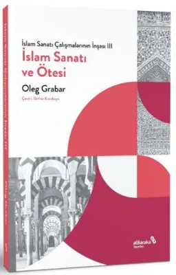 İslam Sanatı ve Ötesi - İslam Sanatı Çalışmalarının İnşası 3