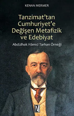 Tanzimat`tan Cumhuriyet`e Değişen Metafizik ve Edebiyat