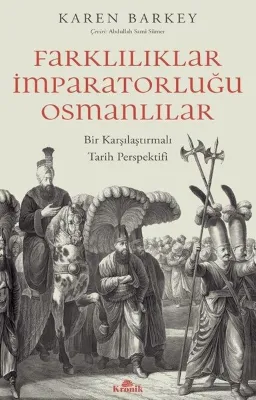 Farkılıklar İmparatorluğu Osmanlılar - Bir Karşılaştırmalı Tarih Perspektifi