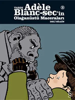 Tardı Adele Blanc-Sec’in Olağanüstü Maceraları 3: Deli Bilgin