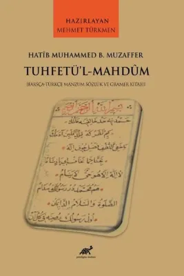 Tuhfetü'l-Mahdum Hatip Muhammed B. Muzaffer - Farsça-Türkçe Manzum Sözlük ve Gramer Kitabı