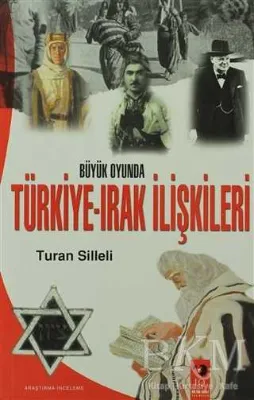 Büyük Oyunda Türkiye-Irak İlişkileri