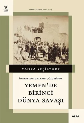 Yemen'de Birinci Dünya Savaşı - İmparatorların Gölgesinde