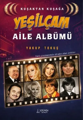 Kuşaktan Kuşağa Yeşilçam Aile Albümü - Türk Sinemasında Akraba Olan Ünlüler