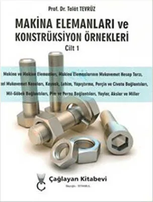 Makina Elemanları ve Konstrüksiyon Örnekleri Cilt 1