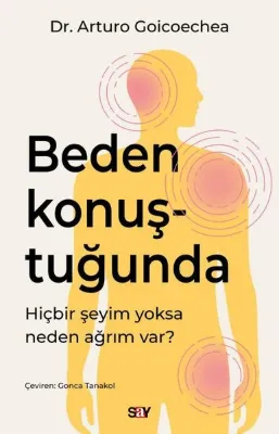 Beden Konuştuğunda - Hiçbir Şeyim Yoksa Neden Ağrım var?