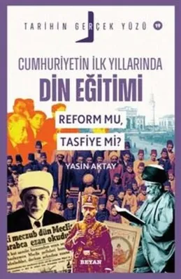 Cumhuriyetin İlk Yıllarında Din Eğitimi - Reform mu Tasfiye mi? Tarihin Gerçek Yüzü 19